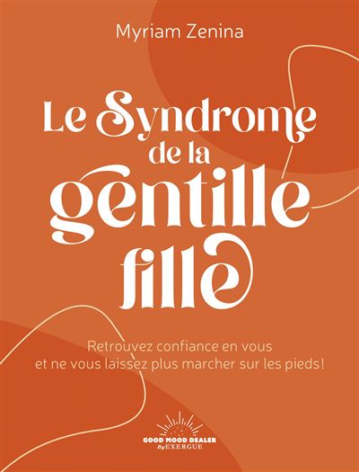 Le syndrome de la gentille fille - Myriam Zen (Ed. Good Mood Dealer)