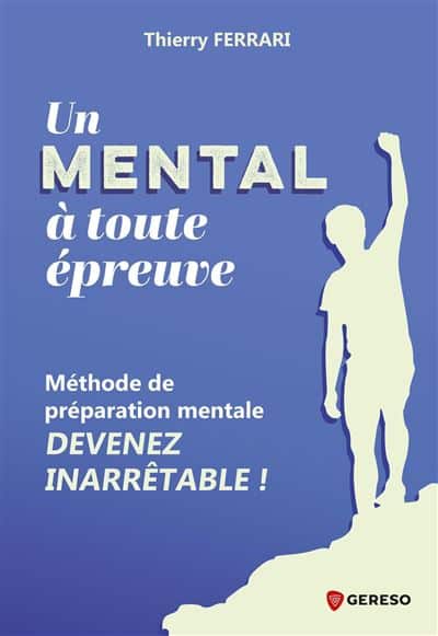 Un mental à toute épreuve - Thierry Ferrari (Ed. Gereso)