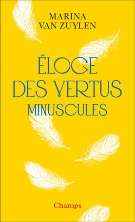 Éloge des vertus minuscules - arina van Zuylen (Ed. Flammarion)