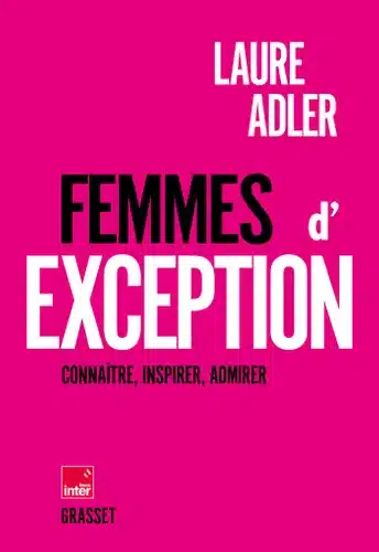 « Femmes d’exception » - Laure Adler (Ed. Grasset)